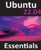 Ubuntu 22.04 Essentials: A Guide To Ubuntu 22.04 Desktop And Server Editions