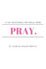 Pray.: 21 Day Devotional For Single Moms