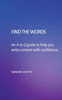 Find The Words: An A-To-Z Guide To Help You Write Content With Confidence