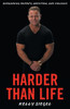 Harder Than Life: Overcoming Poverty, Addiction, And Violence