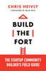 Build The Fort: The Startup Community Builder'S Field Guide