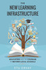 The New Learning Infrastructure: Educators With The Courage To Reform Local Schools