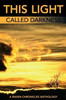 This Light Called Darkness A Raven Chronicles Anthology,: Selected Work 1997-2005