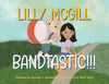 Lilly Mcgill - Bandtastic!!! (The Adventures Of Lilly Mcgill)