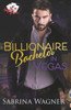 Billionaire Bachelor In Vegas: An Opposites Attract Billionaire Romance (Vegas Love)