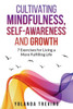 Cultivating Mindfulness, Self-Awareness And Growth: 7 Exercises For Living A More Fulfilling Life