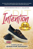 Intention - Deconstructing G.R.I.T. Collection: 40 Women Share Inspiring Stories Of How They Listen To Their Own Internal Compass, Focus On Positive Habits, And Lead Life With Purpose.