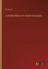 A Smaller Manual Of Ancient Geography