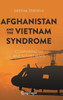 Afghanistan And The Vietnam Syndrome: Comparing Us And Soviet Wars