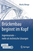 Brückenbau Beginnt Im Kopf: Ingenieursein - Mehr Als Technische Lösungen (German Edition)