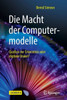 Die Macht Der Computermodelle: Quellen Der Erkenntnis Oder Digitale Orakel? (German Edition)
