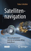 Satellitennavigation: Wie Sie Funktioniert Und Wie Sie Unseren Alltag Beeinflusst (Technik Im Fokus) (German Edition)