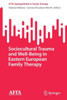 Sociocultural Trauma And Well-Being In Eastern European Family Therapy (Afta Springerbriefs In Family Therapy)