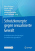 Schutzkonzepte Gegen Sexualisierte Gewalt In Medizinischen Einrichtungen Für Kinder Und Jugendliche: Praktische Entwicklung Und Umsetzung In Kliniken Und Praxen (German Edition)