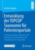 Entwicklung Der Topcop Taxonomie Für Patientenportale: Forschungsdesign, Methoden Und Anleitung Zur Entwicklung Und Evaluierung Einer Taxonomie (German Edition)