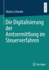 Die Digitalisierung Der Amtsermittlung Im Steuerverfahren (German Edition)
