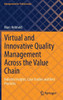 Virtual And Innovative Quality Management Across The Value Chain: Industry Insights, Case Studies And Best Practices (Management For Professionals)