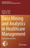 Data Mining And Analytics In Healthcare Management: Applications And Tools (International Series In Operations Research & Management Science, 341)