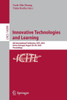 Innovative Technologies And Learning: 6Th International Conference, Icitl 2023, Porto, Portugal, August 2830, 2023, Proceedings (Lecture Notes In Computer Science, 14099)