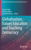 Globalisation, Values Education And Teaching Democracy (Globalisation, Comparative Education And Policy Research, 35)