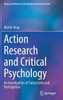 Action Research And Critical Psychology: An Investigation Of Subjectivity And Participation (Theory And History In The Human And Social Sciences)