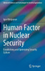 Human Factor In Nuclear Security: Establishing And Optimizing Security Culture (Advanced Sciences And Technologies For Security Applications)