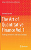 The Art Of Quantitative Finance Vol.1: Trading, Derivatives And Basic Concepts (Springer Texts In Business And Economics)