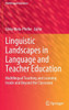 Linguistic Landscapes In Language And Teacher Education: Multilingual Teaching And Learning Inside And Beyond The Classroom (Multilingual Education, 43)