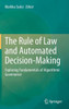 The Rule Of Law And Automated Decision-Making: Exploring Fundamentals Of Algorithmic Governance