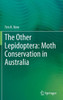 The Other Lepidoptera: Moth Conservation In Australia: Moth Conservation In Australia