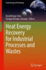 Heat Energy Recovery For Industrial Processes And Wastes (Green Energy And Technology)