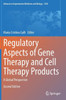 Regulatory Aspects Of Gene Therapy And Cell Therapy Products: A Global Perspective (Advances In Experimental Medicine And Biology, 1430)