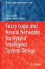 Fuzzy Logic And Neural Networks For Hybrid Intelligent System Design (Studies In Computational Intelligence, 1061)