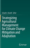 Strategizing Agricultural Management For Climate Change Mitigation And Adaptation
