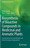Biosynthesis Of Bioactive Compounds In Medicinal And Aromatic Plants: Manipulation By Conventional And Biotechnological Approaches (Food Bioactive Ingredients)