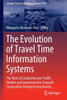 The Evolution Of Travel Time Information Systems: The Role Of Comprehensive Traffic Models And Improvements Towards Cooperative Driving Environments (Springer Tracts On Transportation And Traffic, 19)