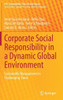 Corporate Social Responsibility In A Dynamic Global Environment: Sustainable Management In Challenging Times (Csr, Sustainability, Ethics & Governance)