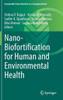 Nano-Biofortification For Human And Environmental Health (Sustainable Plant Nutrition In A Changing World)
