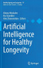Artificial Intelligence For Healthy Longevity (Healthy Ageing And Longevity, 19)