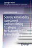 Seismic Vulnerability Assessment And Retrofitting Strategies For Masonry Infilled Frame Building (Springer Theses)