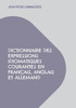 Dictionnaire Des Expressions Idiomatiques Courantes En Français, Anglais Et Allemand (French Edition)