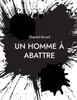 Un Homme À Abattre: Roman (French Edition)