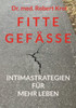 Fitte Gefässe: Intimastrategien Für Mehr Leben (German Edition)