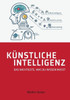 Künstliche Intelligenz: Das Wichtigste, Was Du Wissen Musst (German Edition)