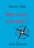 Alter Mann, Was Jetzt?: Eine Chronik (German Edition)