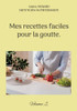Mes Recettes Faciles Pour La Goutte.: Volume 2. (French Edition)