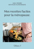 Mes Recettes Faciles Pour La Ménopause. (French Edition)