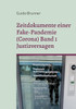 Zeitdokumente Einer Fake-Pandemie (Corona) Band 1 Justizversagen: Einblicke In Strafverfahren Des Autors, Klagen Gegen Übergriffige Staatsorgane Und Das Versagen Der Leitmedien (German Edition)