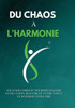 Du Chaos À L'Harmonie: Un Guide Complet Pour Revitaliser Votre Corps, Renforcer Votre Esprit Et Nourrir Votre Âme (French Edition)