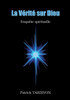 La Vérité Sur Dieu: Enquête Spirituelle (French Edition)